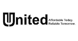 UNITED AFFORDABLE TODAY. RELIABLE TOMORROW.