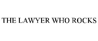 THE LAWYER WHO ROCKS