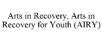 ARTS IN RECOVERY, ARTS IN RECOVERY FOR YOUTH (AIRY)