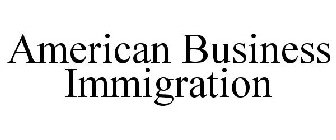 AMERICAN BUSINESS IMMIGRATION