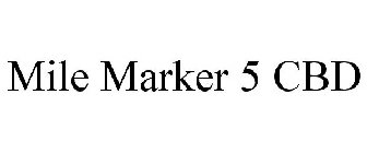 MILE MARKER 5 CBD