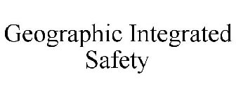 GEOGRAPHIC INTEGRATED SAFETY