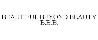 BEAUTIFUL BEYOND BEAUTY B.B.B.