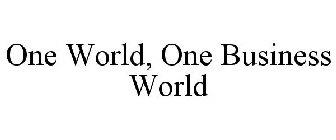 ONE WORLD, ONE BUSINESS WORLD