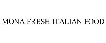 MONA FRESH ITALIAN FOOD