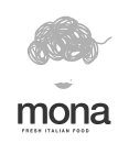 MONA FRESH ITALIAN FOOD