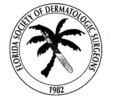 FLORIDA SOCIETY OF DERMATOLOGIC SURGEONS 1982