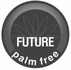 FUTURE PALM FREE