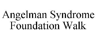 ANGELMAN SYNDROME FOUNDATION WALK