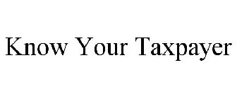 KNOW YOUR TAXPAYER