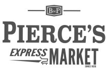 BWP PIERCE'S EXPRESS MARKET SINCE 1926