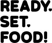 READY, SET, FOOD!