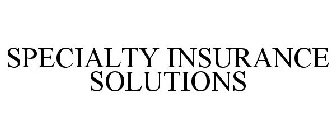 SPECIALTY INSURANCE SOLUTIONS