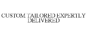 CUSTOM TAILORED EXPERTLY DELIVERED