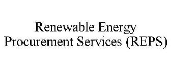RENEWABLE ENERGY PROCUREMENT SERVICES (REPS)