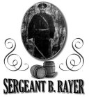 SS SERGEANT B. RAYER