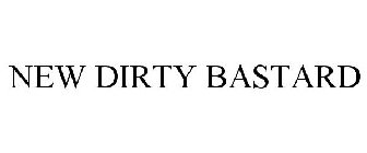 NEW DIRTY BASTARD