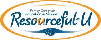 RESOURCEFUL-U FAMILY CAREGIVER EDUCATION & SUPPORT