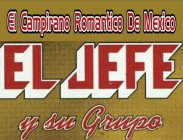 EL CAMPIRANO ROMANTICO DE MEXICO, EL JEFE Y SU GRUPO