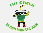 THE GREEN GM VEGAN MONSTA-AAH
