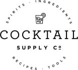 COCKTAIL SUPPLY CO. SPIRITS · INGREDIENTS RECIPES · TOOLS