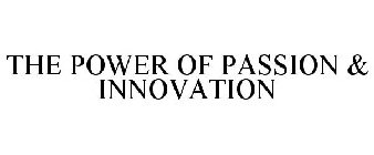 THE POWER OF PASSION & INNOVATION
