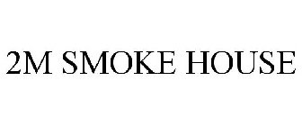 2M SMOKE HOUSE