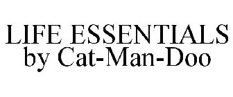 LIFE ESSENTIALS BY CAT-MAN-DOO