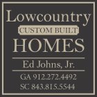 LOW COUNTRY CUSTOM BUILT HOMES ED JOHNS JR.