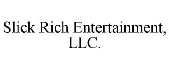 SLICK RICH ENTERTAINMENT, LLC.