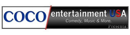 COCO ENTERTAINMENT USA PRESENTA: COMEDY, MUSIC & MORE.