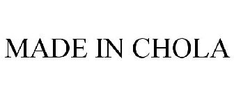 MADE IN CHOLA