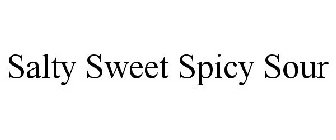 SALTY SWEET SPICY SOUR