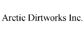 ARCTIC DIRTWORKS INC.