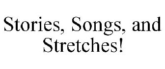 STORIES, SONGS, AND STRETCHES!