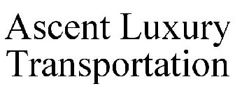 ASCENT LUXURY TRANSPORTATION