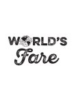 WORLD'S FARE