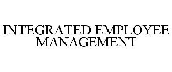 INTEGRATED EMPLOYEE MANAGEMENT