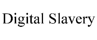 DIGITAL SLAVERY