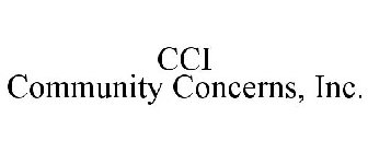 CCI COMMUNITY CONCERNS, INC.