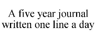 A FIVE YEAR JOURNAL WRITTEN ONE LINE A DAY