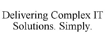 DELIVERING COMPLEX IT SOLUTIONS. SIMPLY.