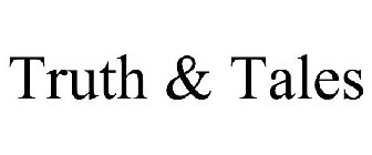 TRUTH & TALES