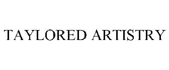TAYLORED ARTISTRY