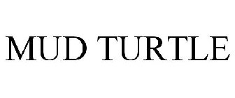 MUD TURTLE