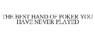 THE BEST HAND OF POKER YOU HAVE NEVER PLAYED