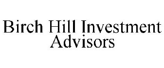 BIRCH HILL INVESTMENT ADVISORS