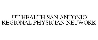 UT HEALTH SAN ANTONIO REGIONAL PHYSICIAN NETWORK