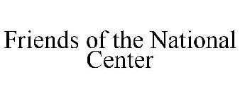 FRIENDS OF THE NATIONAL CENTER