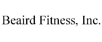 BEAIRD FITNESS, INC.